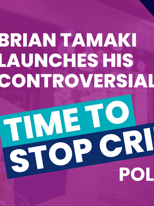 BRIAN TAMAKI LAUNCHES HIS CONTROVERSIAL 'TIME TO STOP CRIME' POLICY