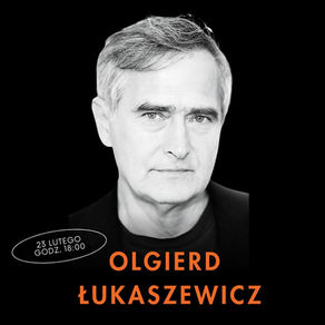 "Artystą być to rodzaj powołania” – spotkanie z Olgierdem Łukaszewiczem