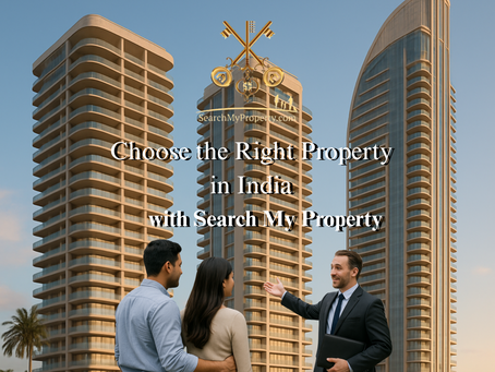 How to Choose the Right Property in India | Complete Guide by Search My Property