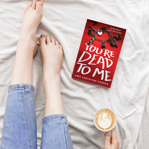 "You're Dead to Me" by Amy Christine Parker – A Deadly Thrill-Ride You Won’t Forget