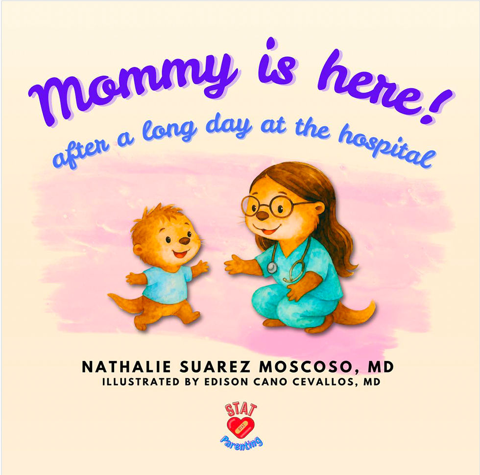Book Cover "Mommy is here! after a long day at the hospital" by Nathalie Suarez Moscoso, MD