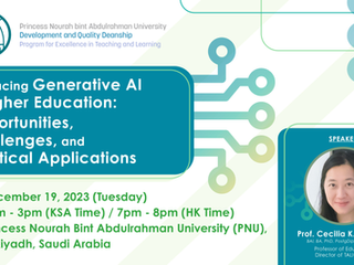 19th Dec 2023 – Prof. Cecilia Chan is invited to speak on the topic, “Embracing Generative AI in Higher Education: Opportunities, Challenges, and Practical Applications” organized by Princess Nourah b