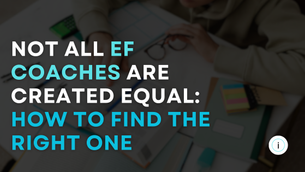 Not All EF Coaches Are Created Equal: How to Find One That Actually Helps Your Teen