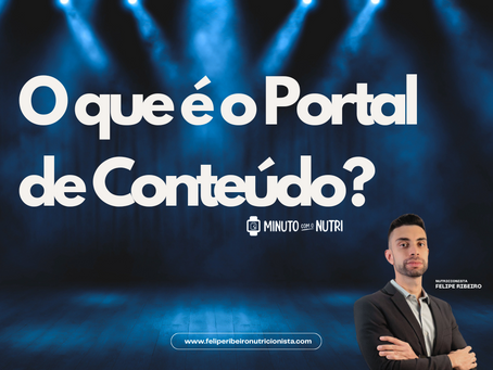O que é o Portal de conteúdo minuto com o nutri?