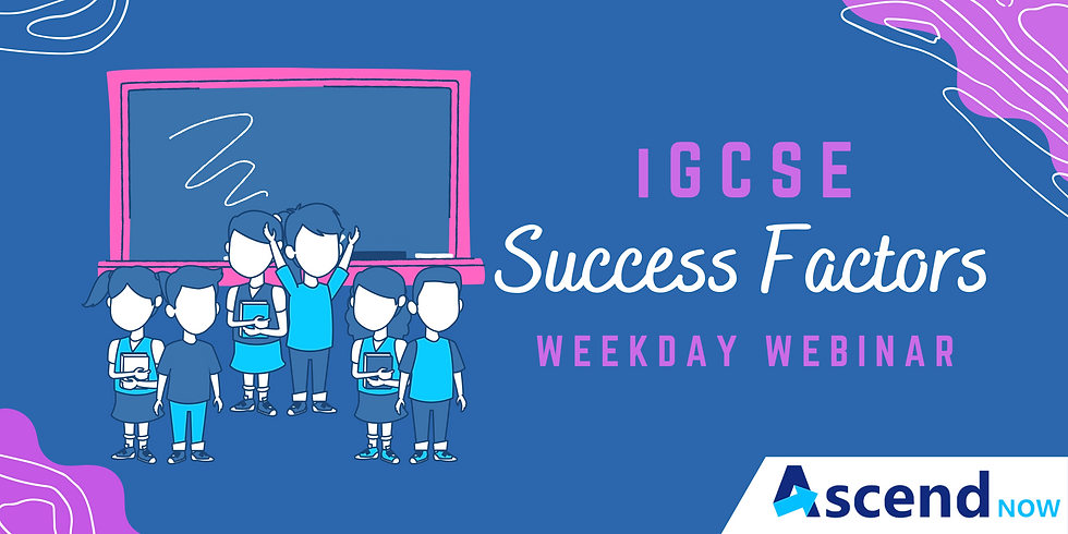 iGCSE Success Factors Webinar (Weekday)