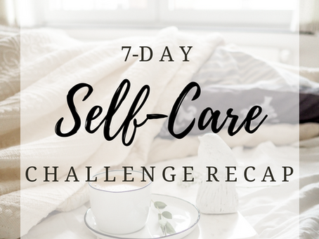 7-Day Self-Care Challenge Recap