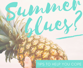 Summer Blues?
Tips to Help You Cope