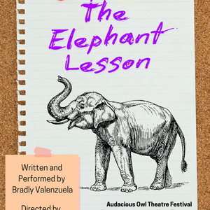 The Elephant Lesson by Bradly Valenzuela; directed by Zac Diamond