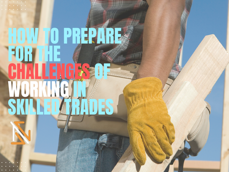 How to Prepare for the Challenges of Working in the Skilled Trades