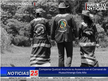 Comparsa Quetzal Anuncia su Ausencia en el Carnaval de Huauchinango Este Año    Mediante un emotivo mensaje dirigido a su “familia” de seguidores, el grupo informó que, por causas ajenas a ellos, suspenden su participación este año. Prometen volver con más fuerza.