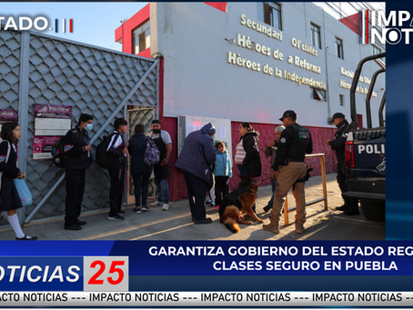 GARANTIZA GOBIERNO DEL ESTADO REGRESO A CLASES SEGURO EN PUEBLA