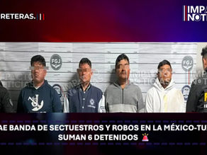 🚨 CAE BANDA DE SECTUESTROS Y ROBOS EN LA MÉXICO-TUXPAN: SUMAN 6 DETENIDOS 🚨