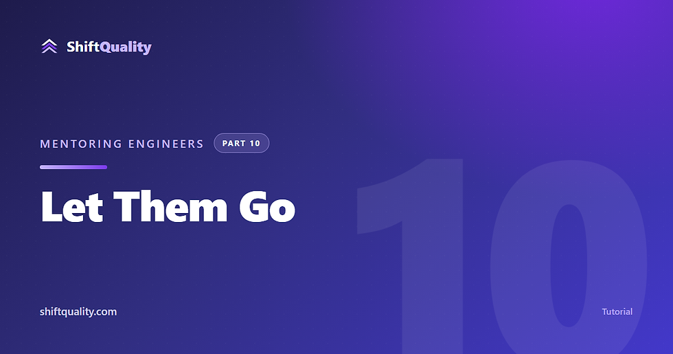 Let Them Go — Mentoring Engineers, Part 10