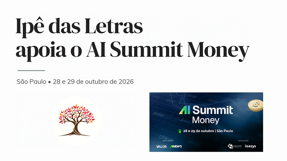 Ipê das Letras e AI Summit Money
