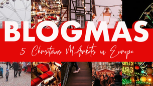 BLOGMAS #1: 5 European Christmas Market to do! 