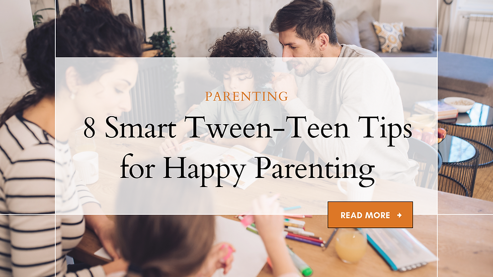 8 Smart Tween-Teen Tips for Happy Parenting