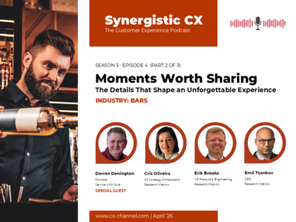 Synergistic CX: Season 3 - Episode 4 (part 2/3) - Moments Worth Sharing
