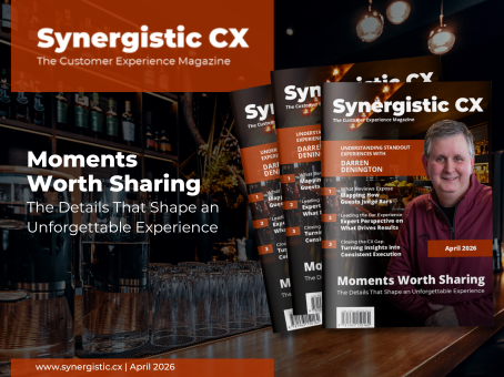 Moments Worth Sharing - The Details That Shape an Unforgettable Experience - Synergistic CX Magazine - April 2026