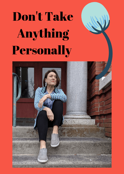 Don't take anything personally from the Four Agreements