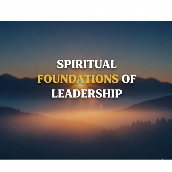Spiritual Foundations of Leadership