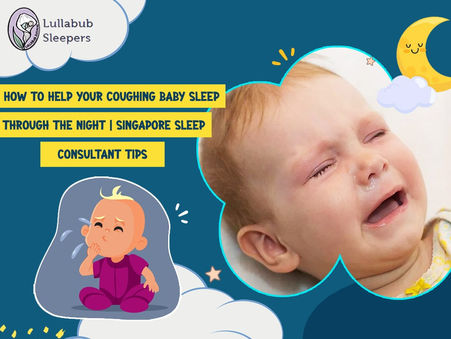 How to Help Your Coughing Baby Sleep Through the Night | Singapore Sleep Consultant Tips