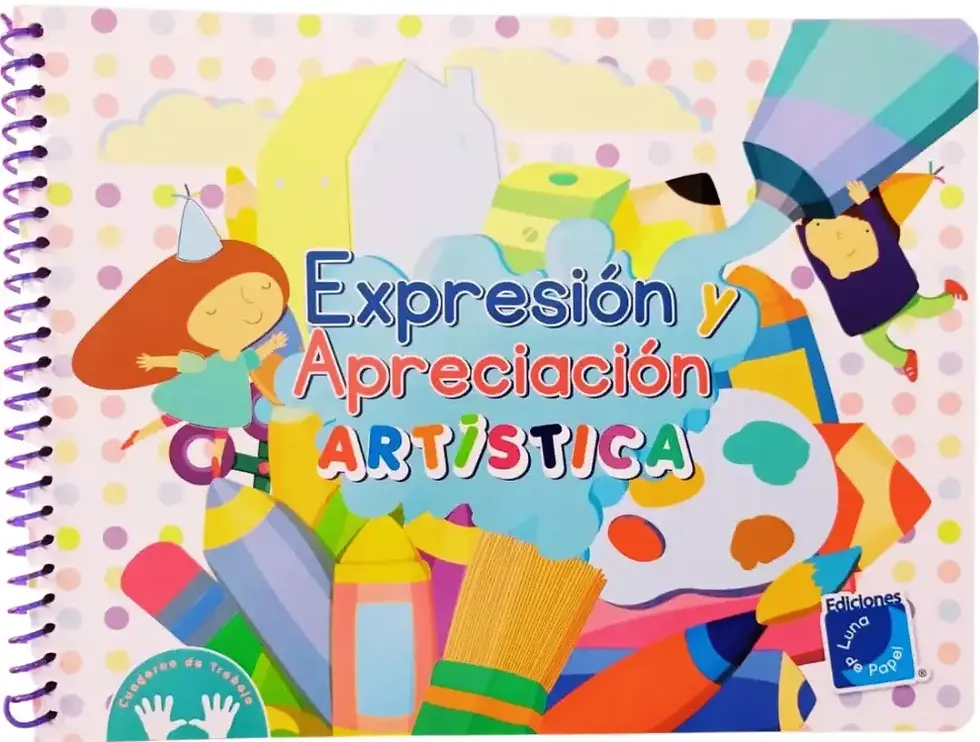 EXPRESIÓN Y APRECIACIÓN ARTÍSTICA. Cuaderno de trabajo