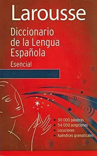 LAROUSSE DICCIONARIO DE LA LENGUA ESPAÑOLA. Esencial