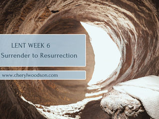 Lent Week 6: From Surrender to Resurrection
