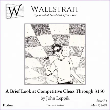 "A Brief Look at Competitive Chess Through 3150" by John Leppik | Wallstrait Issue 3.4