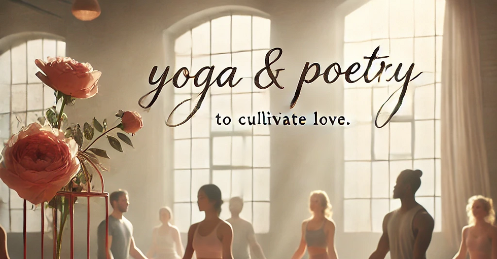 Yoga & Poetry - Cultivating Love For Others