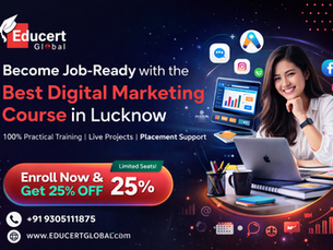 Why Students Rank Educert Global as the Best Digital Marketing Course in Lucknow