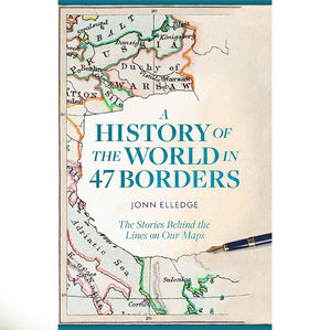 A History of the World in 47 Borders