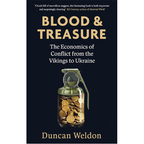 Blood & Treasure: The Economics of Conflict from the Vikings to Ukraine