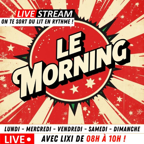 đ
LE MORNING avec LIXI