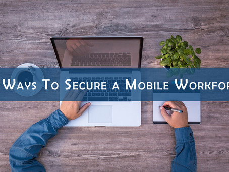 5 Ways to Secure a Mobile Workforce
