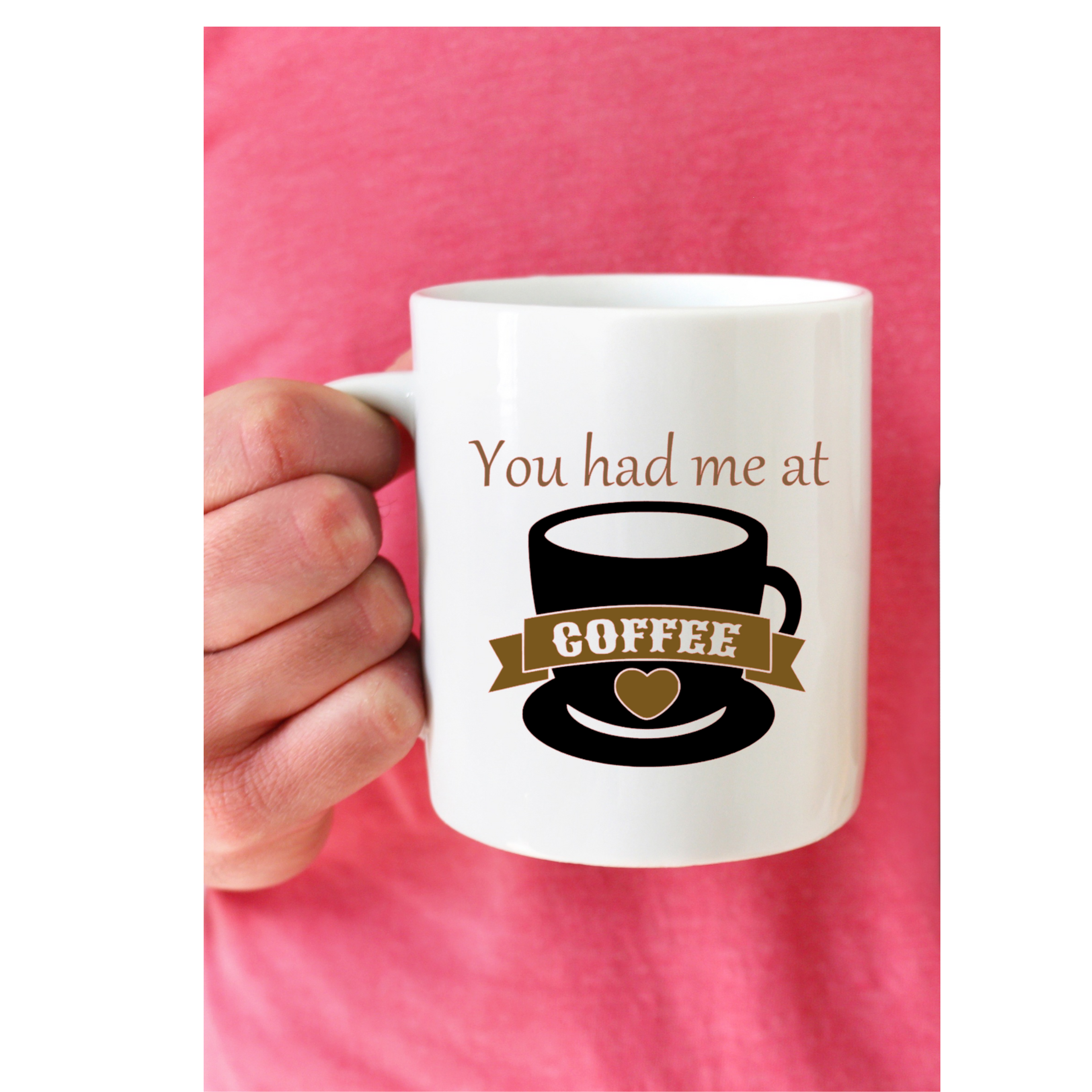 You Had Me at Coffee Mug