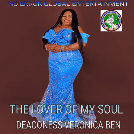THE LOVER OF MY SOUL- DEACONESS VERONICA BEN