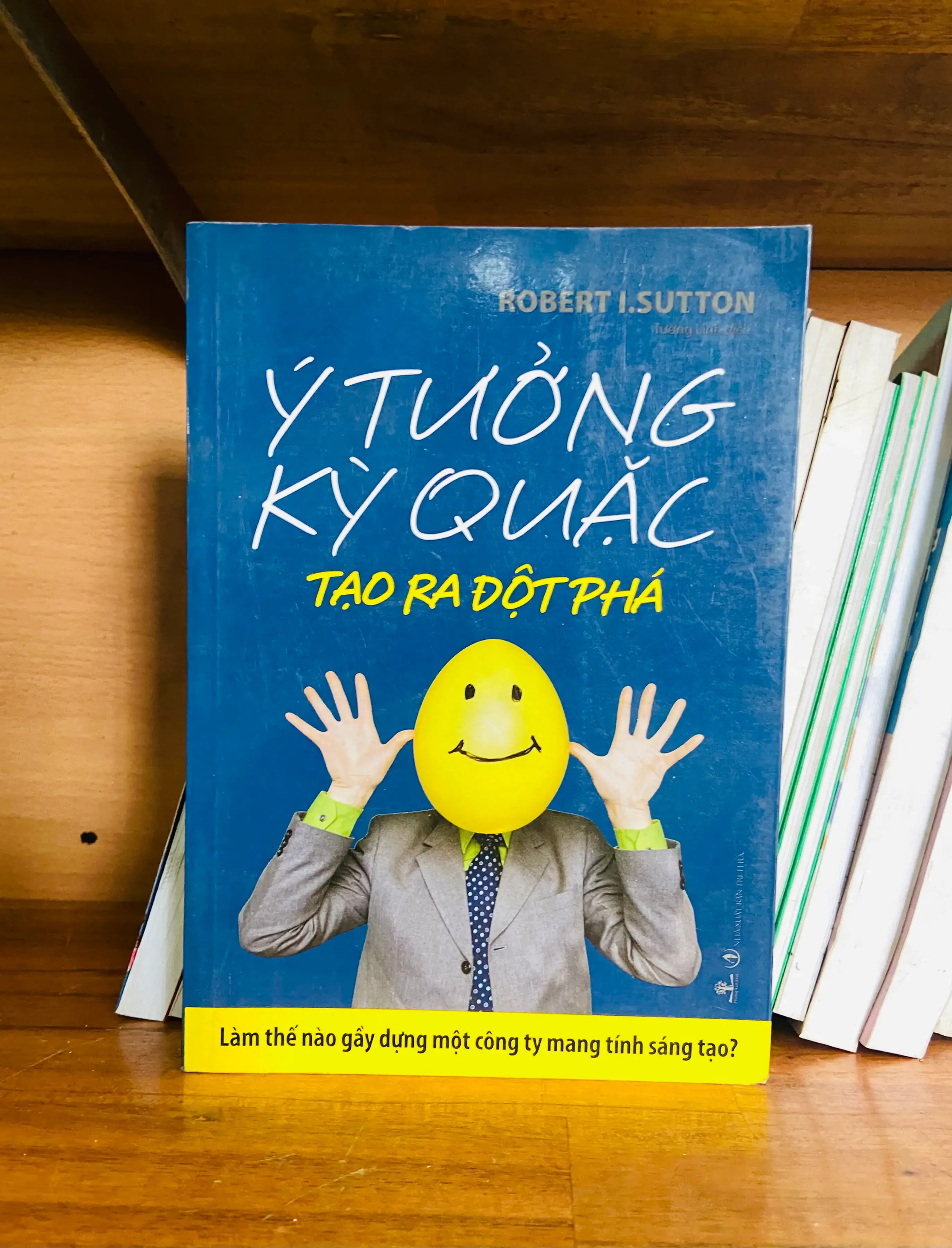 Ý tưởng kỳ quặc tạo ra đột phá - Robert I.Sutton