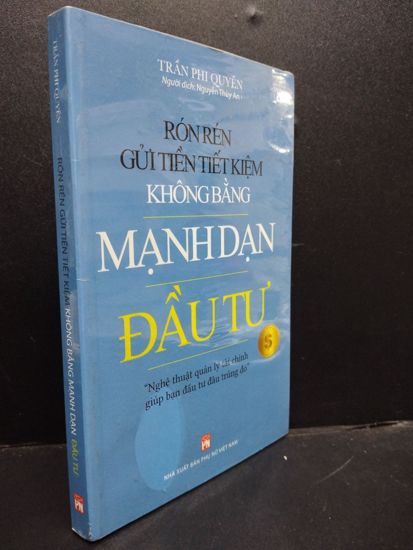 Rón Rén Gửi Tiền Tiết Kiệm Không Bằng Mạnh Dạng Đầu Tư - Trần Phi Quyên