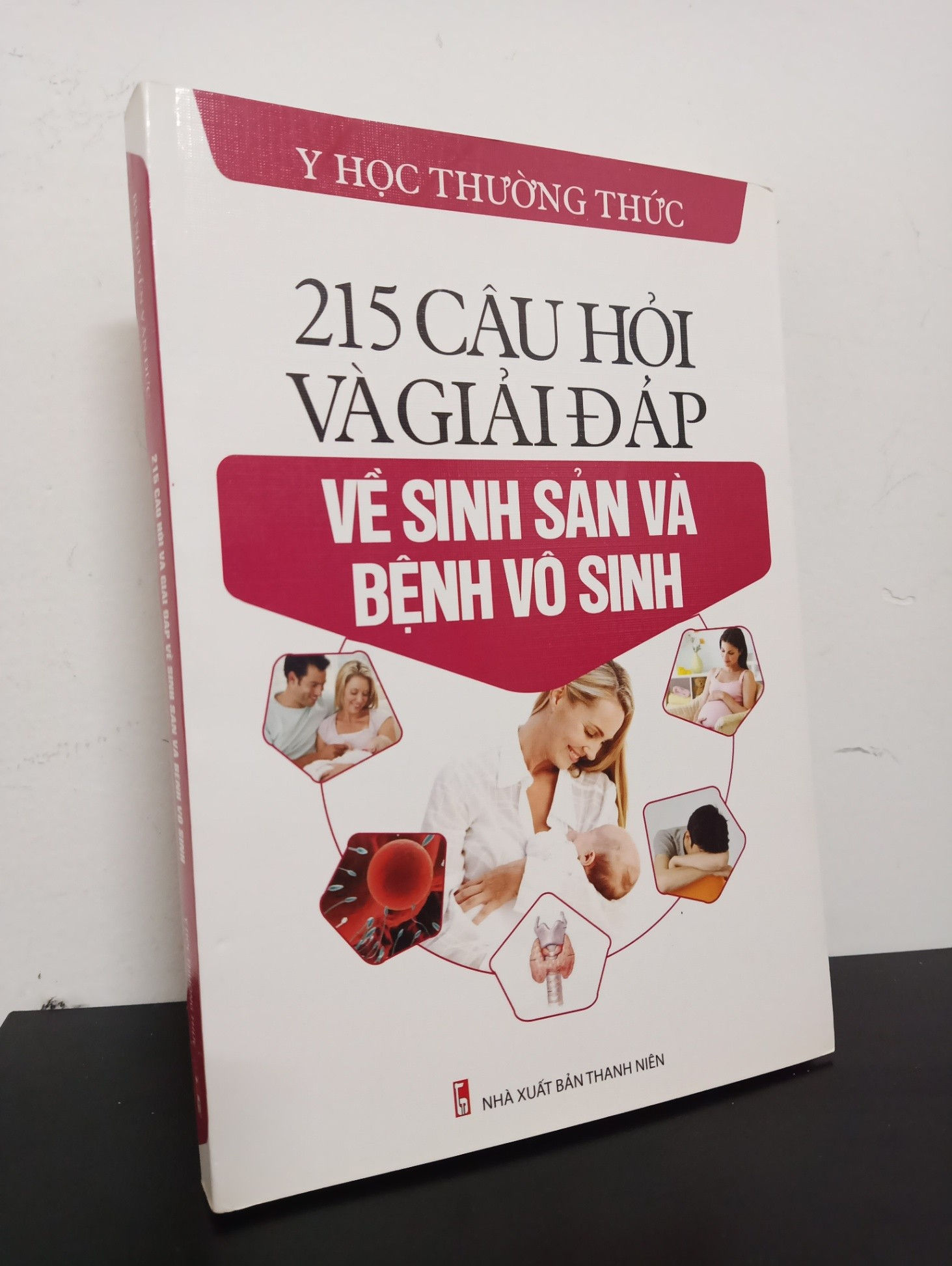 215 Câu Hỏi Và Giải Đáp Về Sinh Sản Và Bệnh Vô Sinh - Nguyễn Văn Đức