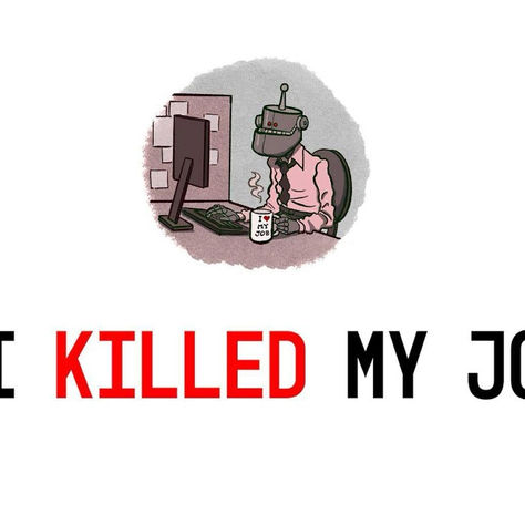 A robot with an I lot my job mug and a large slogan below that says AI killed my job.