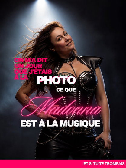 “On m’a dit un jour que j’étais à la photo ce que Madonna est à la musique.”