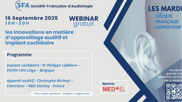 Les Mardis de la SFA : Les innovations en matière d'appareillage auditif et d'implant cochléaire