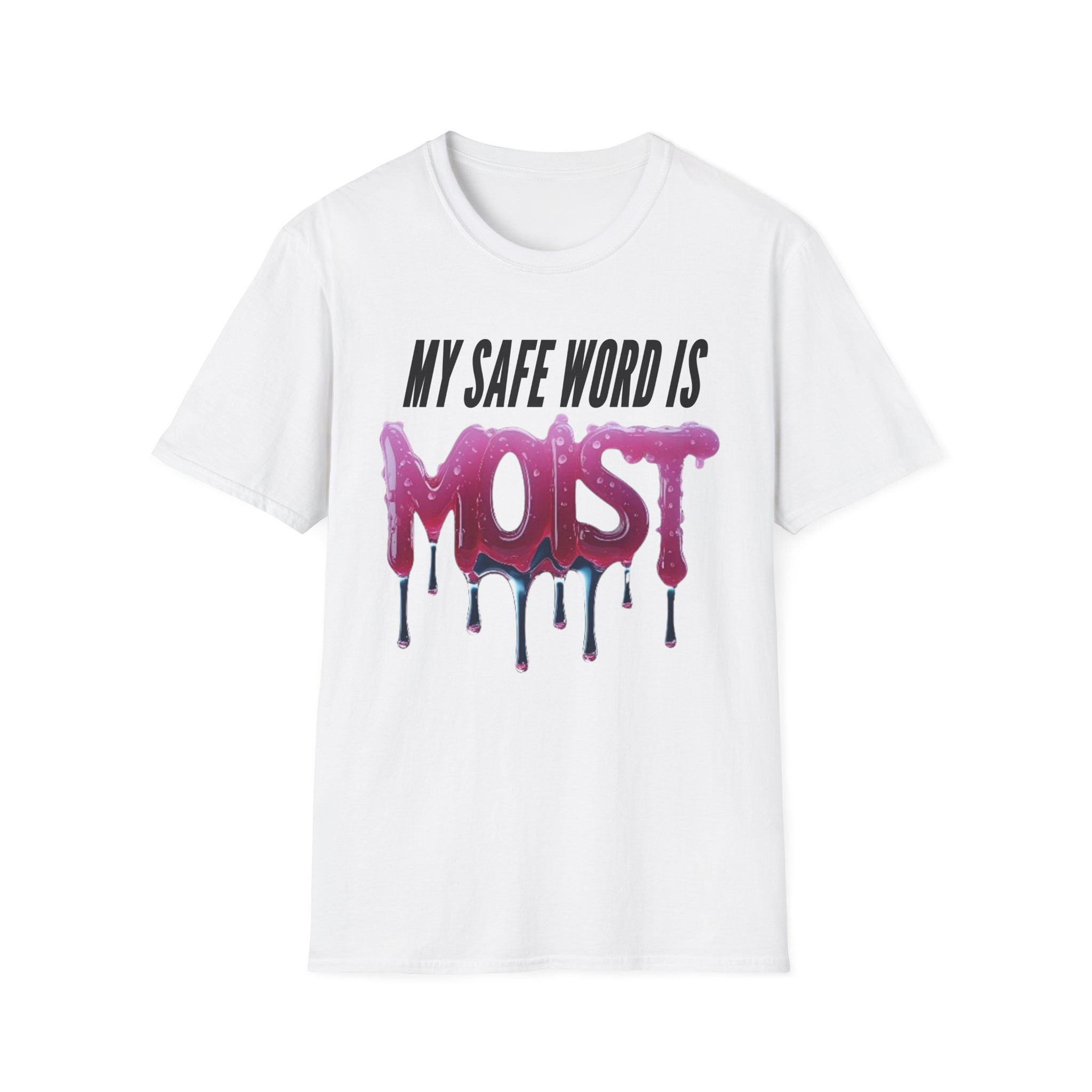 My Safe Word Is Moist T-shirt