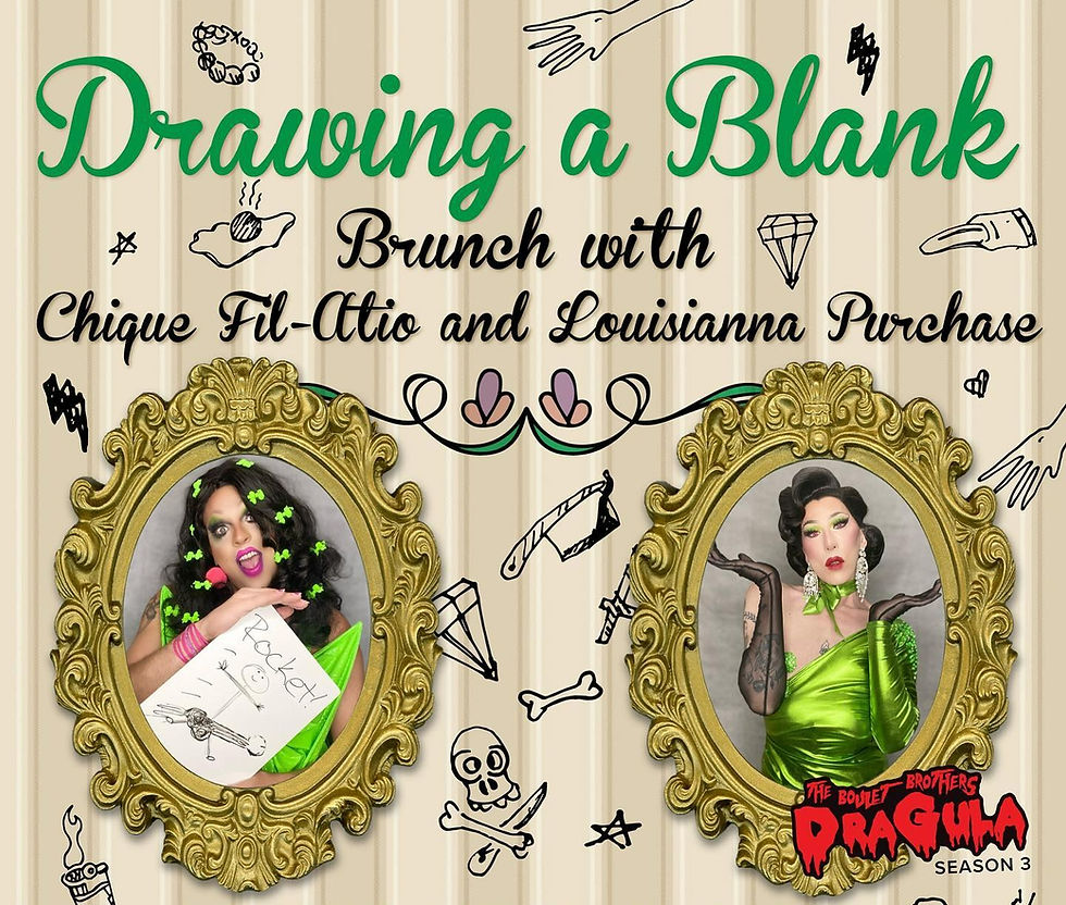 Drawing A Blank Brunch with Louisianna Purchase and Chique Fil-atio