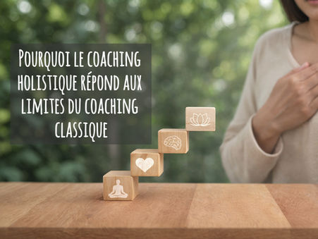 Pourquoi le coaching holistique répond aux limites du coaching classique