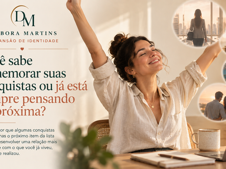 Você sabe comemorar suas conquistas ou já está sempre pensando na próxima?