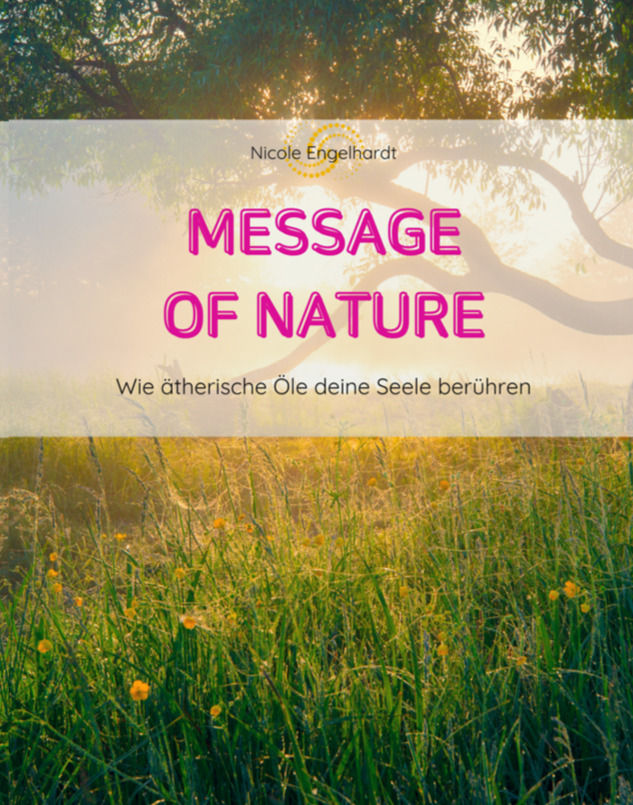 BUCH - „ᗰᗴᔕᔕᗩᘜᗴ Oᖴ ᑎᗩTᑌᖇᗴ“ - Wie ätherische Öle deine Seele berühren