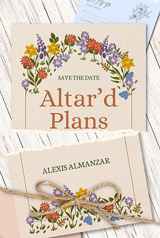 Altar’d Plans by Alexis Almanzar