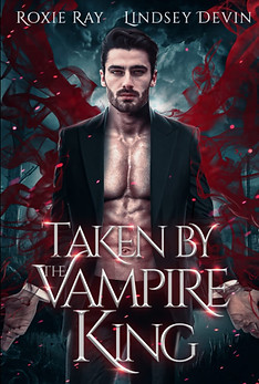 Taken by the Vampire King by Roxie Ray